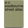 A-Z Eastbourne Street Atlas by Geographers' A-Z. Map Company