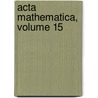 Acta Mathematica, Volume 15 door Anonymous Anonymous