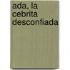 Ada, La Cebrita Desconfiada by Silvina Reinaudi