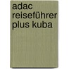 Adac Reiseführer Plus Kuba by Unknown