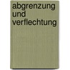 Abgrenzung und Verflechtung by Ulrich Mählert