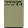 Abhandlungen, Volumes 39-43 door Onbekend
