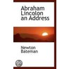 Abraham Lincolon An Address door Newton Bateman