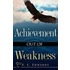 Achievement Out of Weakness