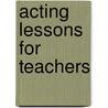 Acting Lessons for Teachers door Robert T. Tauber