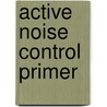 Active Noise Control Primer door Scott D. Snyder