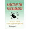 Adepts of the Five Elements by Anrias David