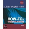 Adobe Digital Video How-Tos by Jan Ozer