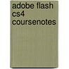 Adobe Flash Cs4 Coursenotes door Course Technology Ptr