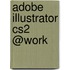 Adobe Illustrator Cs2 @Work