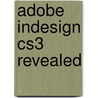 Adobe Indesign Cs3 Revealed by Chris Botello