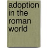 Adoption in the Roman World by Hugh Lindsay