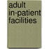 Adult In-Patient Facilities