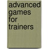 Advanced Games For Trainers door Rodney Napier