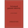 Advanced General Relativity by Stewart John