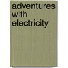 Adventures With Electricity by R.B. Corfield