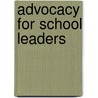 Advocacy for School Leaders by Sandra Whitaker