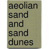 Aeolian Sand And Sand Dunes door Haim Tsoar