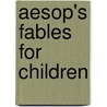 Aesop's Fables For Children door Milo Winter