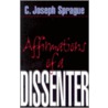 Affirmations Of A Dissenter by C. Joseph Sprague