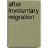After Involuntary Migration