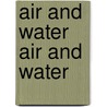 Air and Water Air and Water by Mark W. Denny