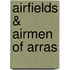 Airfields & Airmen Of Arras