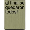 Al Final Se Quedaron Todos! by Anselmo Zapata