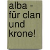 Alba - Für Clan und Krone! by Thomas Kreutz