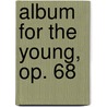 Album For The Young, Op. 68 door Onbekend