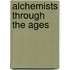 Alchemists Through The Ages