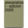 Alexandros I - Edicion 2005 door Valerio Massimo Manfredi