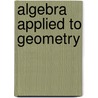 Algebra Applied To Geometry door Onbekend