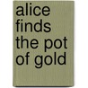 Alice Finds the Pot of Gold door Am Alice I. Am Alice