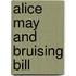 Alice May And Bruising Bill