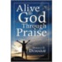 Alive to God Through Praise