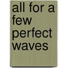 All For A Few Perfect Waves door David Rensin
