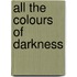 All The Colours Of Darkness