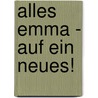 Alles Emma - auf ein Neues! by Gerlis Zillgens
