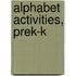 Alphabet Activities, PreK-K