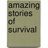 Amazing Stories Of Survival door People Magazin