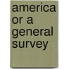 America Or A General Survey door . Anonymous