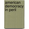 American Democracy In Peril door William E. Hudson