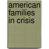 American Families in Crisis door Jeffrey S. Turner