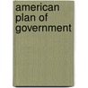 American Plan of Government door Franklyn Stanley Morse