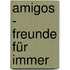 Amigos - Freunde für immer