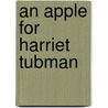 An Apple for Harriet Tubman by Glennette Tilley Turner