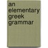 An Elementary Greek Grammar