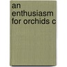 An Enthusiasm For Orchids C door John Alcock