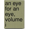 An Eye For An Eye, Volume I door Trollope Anthony Trollope